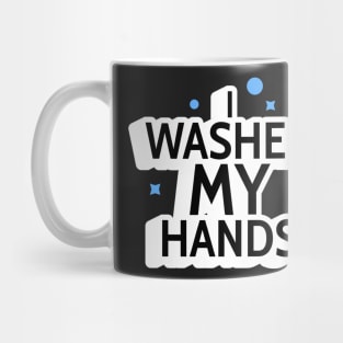 I Washed My Hands! Mug